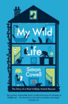 My wild life : the story of a most unlikely animal rescuer