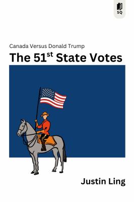 The 51st State Votes : Canada Versus Donald Trump