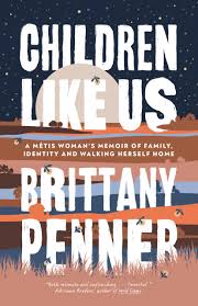 Children like us : a Métis woman's memoir of family, identity and walking herself home