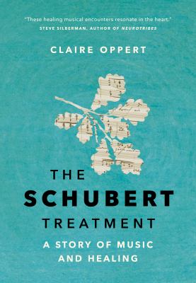 The Schubert treatment : a story of music and healing
