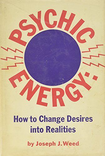 Psychic energy; : how to change desires into realities