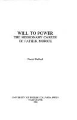 Will to power : the missionary career of Father Morice