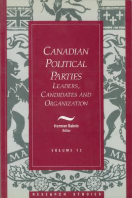 Canadian political parties : leaders, candidates, and organization