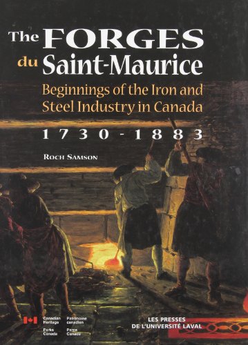 The Forges du Saint-Maurice : beginnings of the iron and steel industry in Canada, 1730-1883