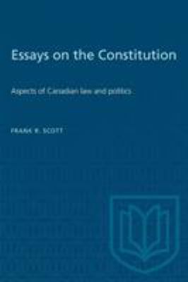 Essays on the Constitution : aspects of Canadian law and politics