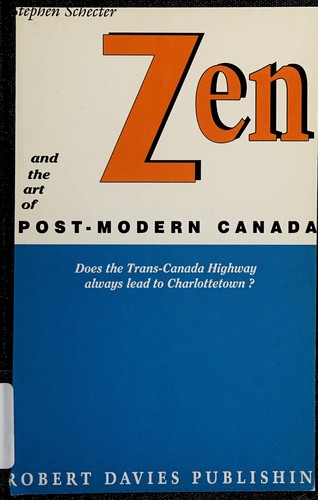 Zen and the art of post-modern Canada : does the Trans-Canada Highway always lead to Charlottetown?