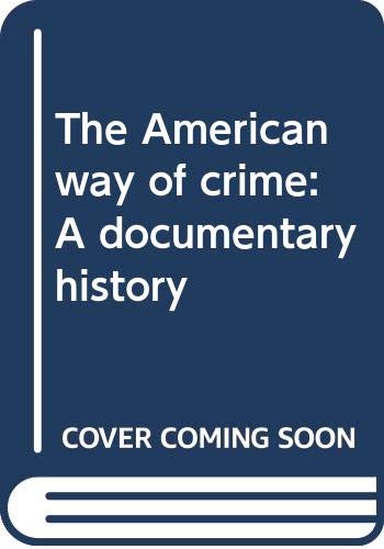 The American way of crime : a documentary history