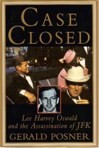 Case closed : Lee Harvey Oswald and the assassination of JFK