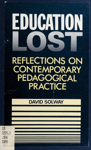 Education lost : reflections on contemporary pedagogical practice