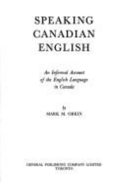 Speaking Canadian English; : an informal account of the English language in Canada,
