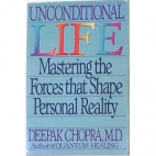 Unconditional life : mastering the forces that shape personal reality