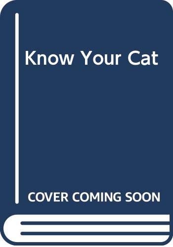 Know your cat : an owner's guide to cat behavior