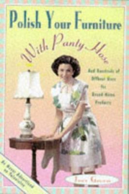 Polish your furniture with panty hose : and hundreds of offbeat uses for brand-name products