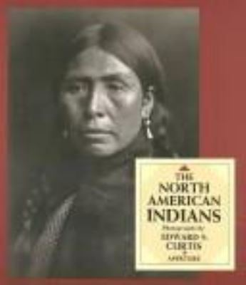 The North American Indians: a selection of photographs by Edward S. Curtis