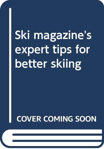 Ski magazine's expert tips for better skiing.