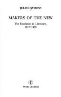 Makers of the new : the revolution in literature, 1912-1939