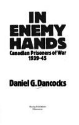 In enemy hands : Canadian prisoners of war, 1939-45