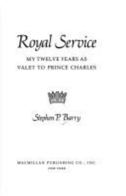 Royal service : my twelve years as valet to Prince Charles