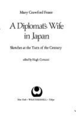 A diplomat's wife in Japan : sketches at the turn of the century