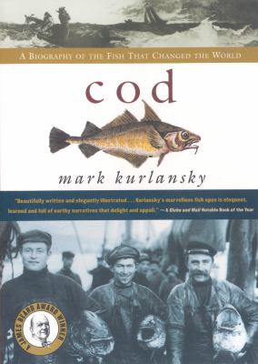 Cod : a biography of the fish that changed the world