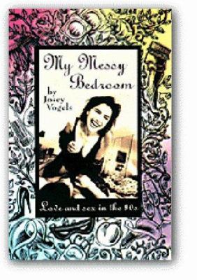 My messy bedroom : love and sex in the 90s