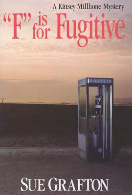 F is for fugitive : a Kinsey Millhone mystery