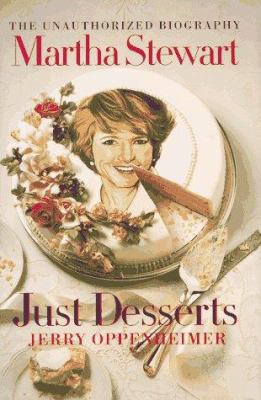 Martha Stewart-- just desserts : the unauthorized biography