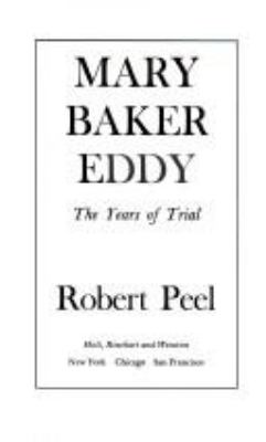 Mary Baker Eddy; : the years of trial.