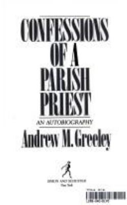 Confessions of a parish priest : an autobiography