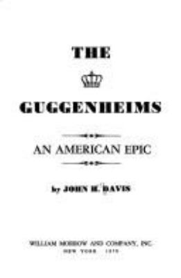 The Guggenheims : an American epic