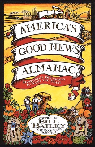 America's good news almanac : inspirational true stories to warm the heart