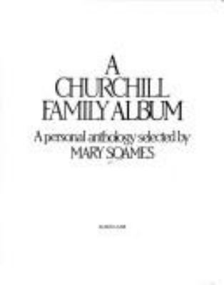 A Churchill family album : a personal anthology