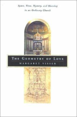The geometry of love : space, time, mystery, and meaning in an ordinary church