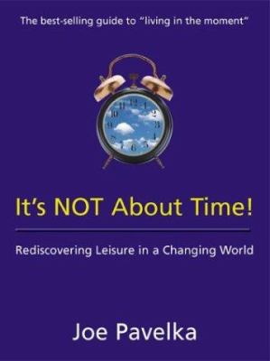 It's not about time! : rediscovering leisure in a changing world