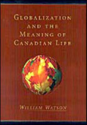 Globalization and the meaning of Canadian life
