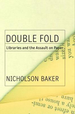 Double fold : libraries and the assault on paper