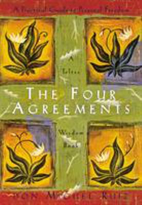 The four agreements : a practical guide to personal freedom