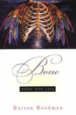 Bone : dying into life