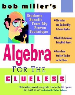Bob Miller's algebra for the clueless : algebra