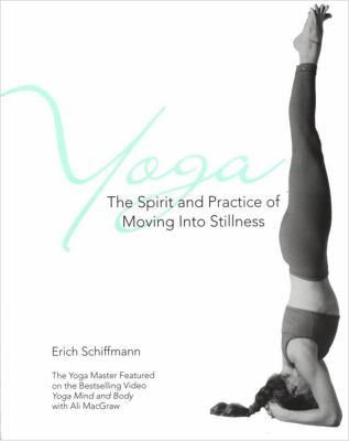 Yoga : the spirit and practice of moving into stillness