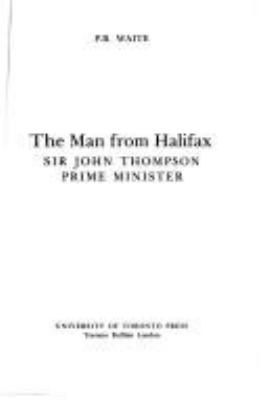 The man from Halifax : Sir John Thompson, prime minister