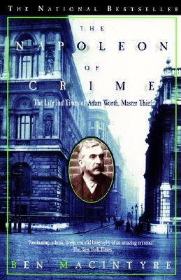 The Napoleon of crime : the life and times of Adam Worth, master thief