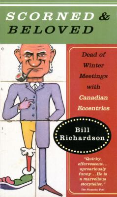 Scorned & beloved : dead of winter meetings with Canadian eccentrics