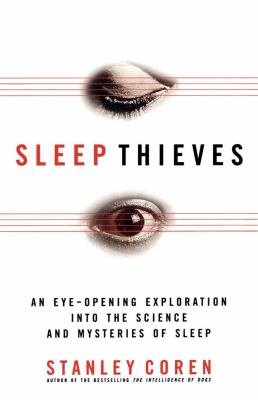 Sleep thieves : an eye-opening exploration into the science and mysteries of sleep