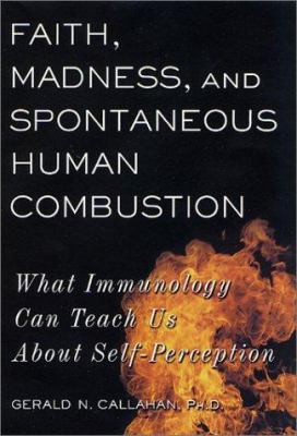 Faith, madness, and spontaneous human combustion : what immunology can teach us about self-perception