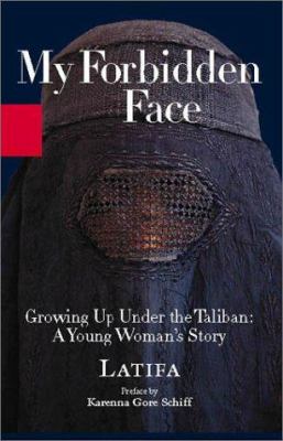 My forbidden face : growing up under the Taliban: a young women's story