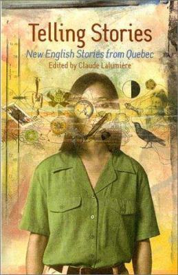 Telling stories : new English stories from Quebec