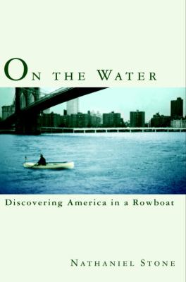 On the water : discovering America in a rowboat