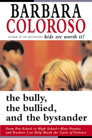 The bully, the bullied, and the bystander : from pre-school to high school : how parents and teachers can help break the cycle of violence