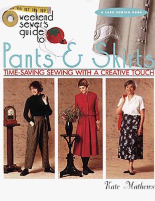 The weekend sewer's guide to pants and skirts : time-saving sewing with a creative touch